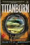 Titanborn, by Rhett C. Bruno cover pic