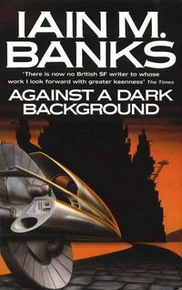 Against a Dark Background-by Iain M. Banks cover pic