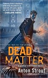 Dead Matter-by Anton Strout cover pic