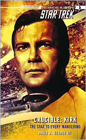 TOS: Crucible: Kirk-The Star to Every Wandering-by David R. George cover pic