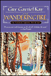 The Wandering Fire-by Guy Gavriel Kay cover