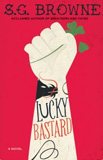 Lucky Bastard, by S.G. Browne cover pic