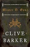 Mister B. Gone, by Clive Barker cover image