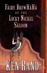 Fairy Brewhaha at the Lucky Nickel Saloon-by Ken Rand cover pic