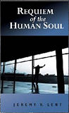 Requiem of the Human Soul-by Jeremy R. Lent cover pic