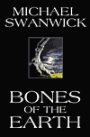 Bones of the Earth-by Michael Swanwick cover