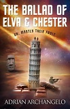 The Ballad of Elva and Chester: Or: Mostly Their Fault-by Adrian Archangelo cover