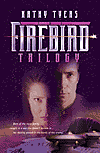 Firebird Trilogy, by Kathy Tyers cover pic