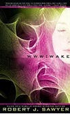 Wake (WWW Trilogy Book 1)-by Robert J. Sawyer cover pic