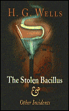 The Stolen Bacillus and Other Incidents, by H.G. Wells cover pic