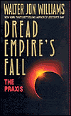 Dread Empire's Fall: The Praxis-by Walter Jon Williams cover pic